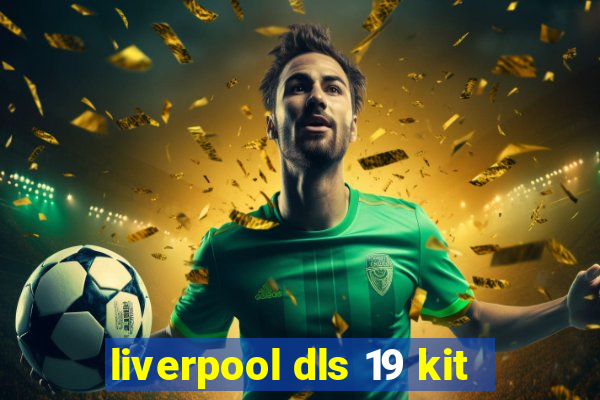 liverpool dls 19 kit